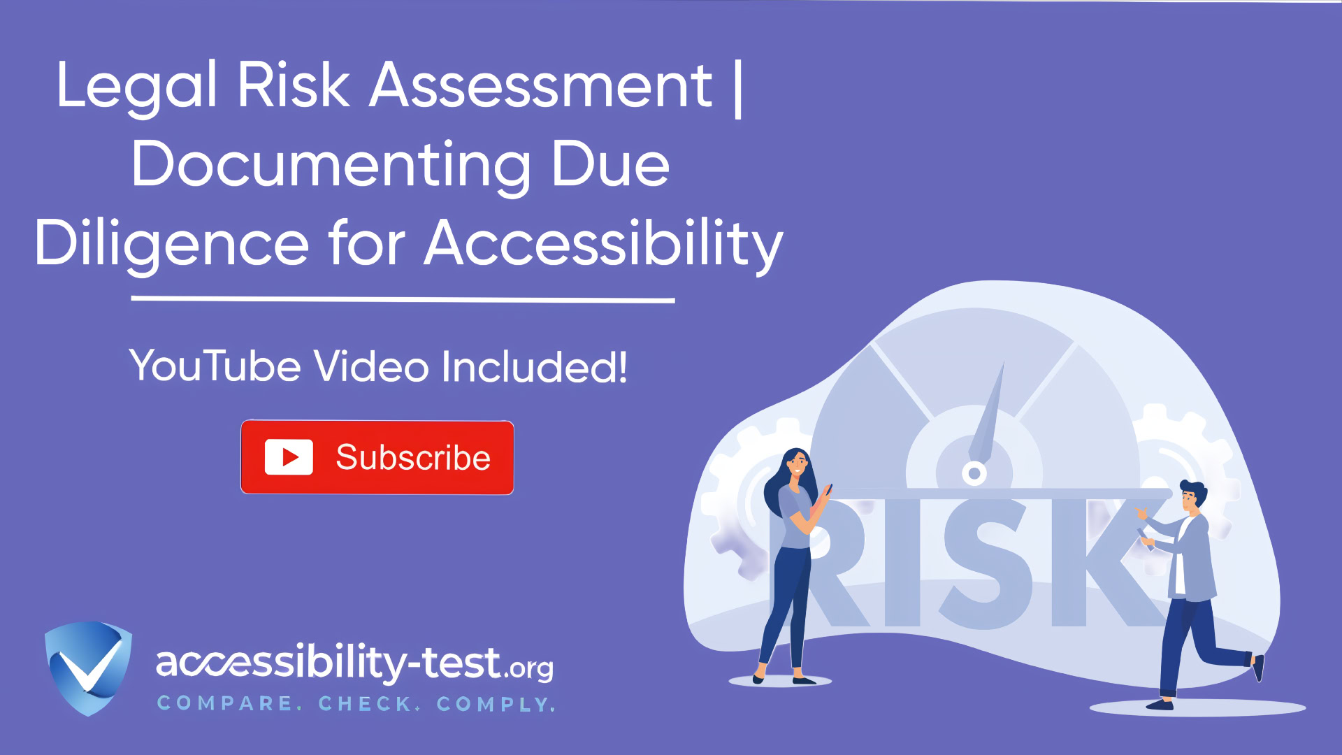 Promotional banner with purple background showing 'Legal Risk Assessment | Documenting Due Diligence for Accessibility' as the headline, with 'YouTube Video Included!' below it. A red subscribe button appears underneath. The right side features an illustration of two people examining a large 'RISK' text. The accessibility-test.org logo and tagline 'COMPARE. CHECK. COMPLY.' appear at the bottom.