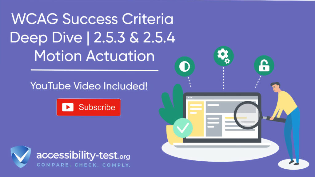 An informational banner with a purple background featuring the title "WCAG Success Criteria Deep Dive | 2.5.3 & 2.5.4 Motion Actuation" in large white text. Below the title, text reads "YouTube Video Included!" with a red YouTube subscribe button underneath. The right side shows an illustration of a person examining a laptop screen with a magnifying glass. The screen has icons representing settings, contrast options, and security features floating above it with dotted connecting lines. The accessibility-test.org logo appears in the bottom left corner with the tagline "COMPARE. CHECK. COMPLY."