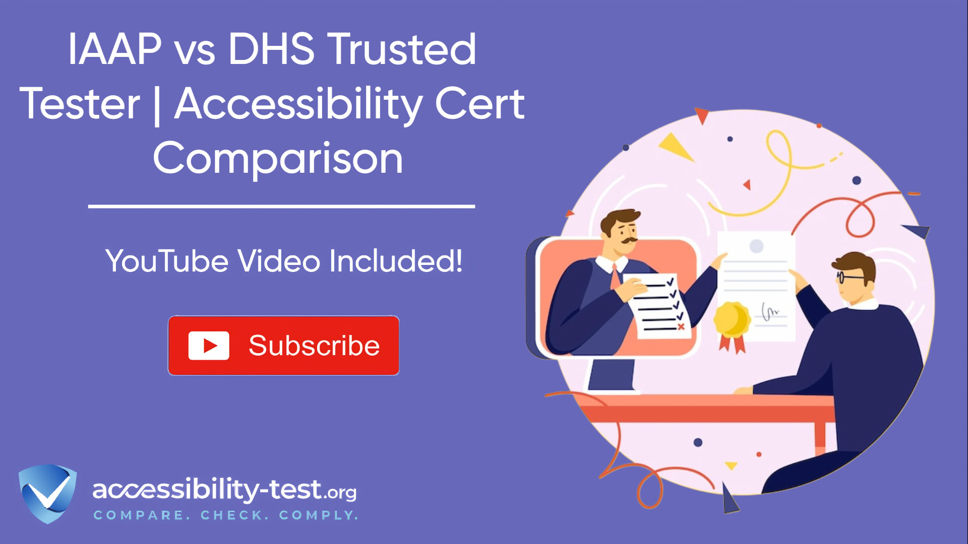 Promotional banner comparing IAAP versus DHS Trusted Tester accessibility certifications from Accessibility-Test.org. Features a YouTube subscribe button and an illustration of two professionals exchanging certification documents.