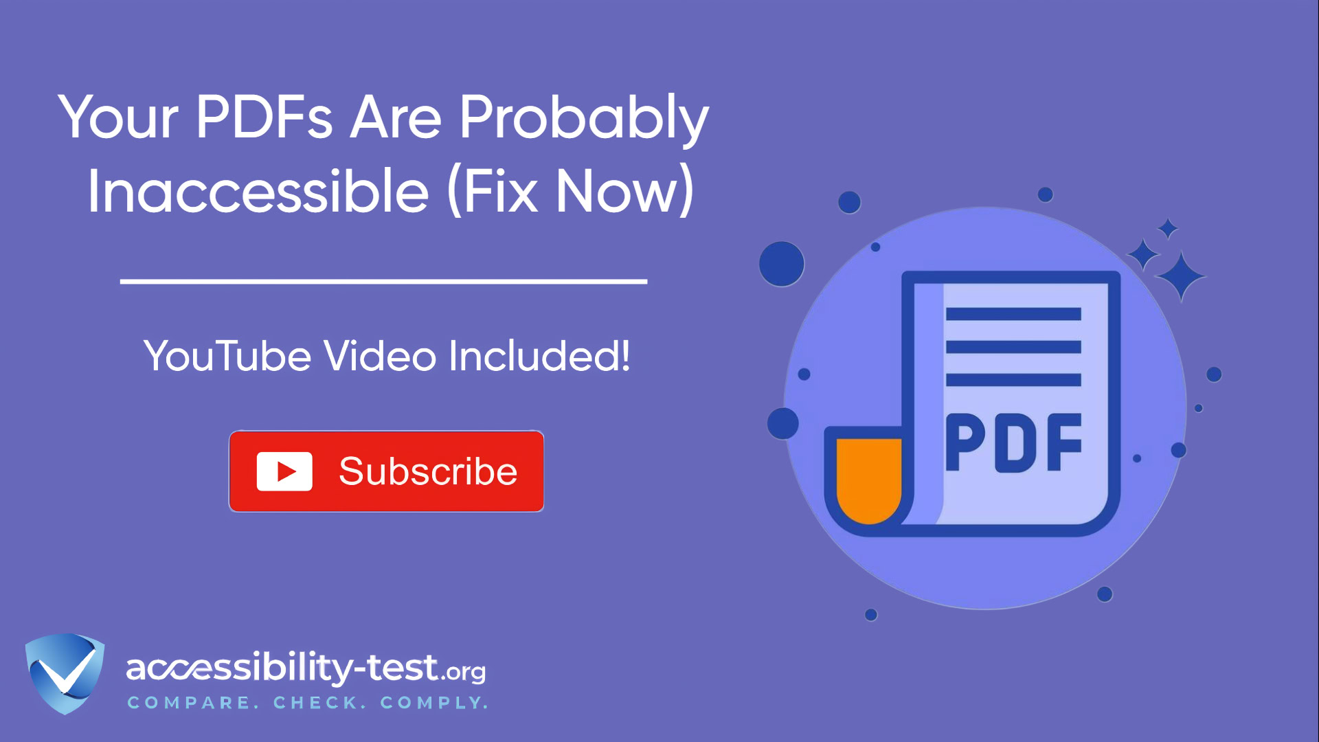 Purple promotional banner for PDF accessibility with the heading "Your PDFs Are Probably Inaccessible (Fix Now)" and text "YouTube Video Included!" Featured on the right is a PDF document icon. Below is a red YouTube subscribe button and the accessibility-test.org logo with tagline "COMPARE. CHECK. COMPLY."