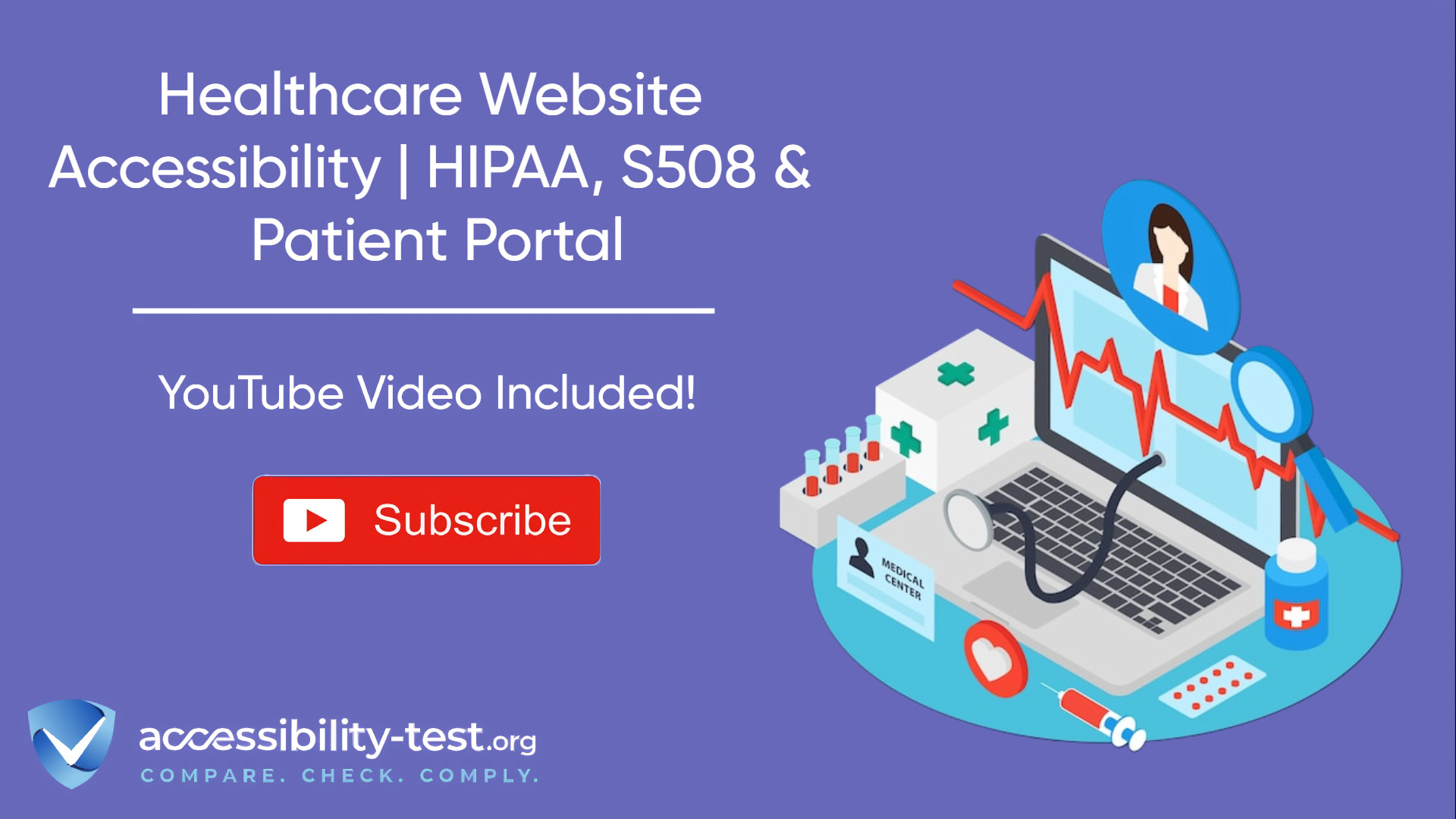 Isometric illustration showing healthcare website accessibility with laptop displaying medical charts, stethoscope, pills, medical ID card, and digital health icons. Purple background with text 'Healthcare Website Accessibility | HIPAA, S508 & Patient Portal' and YouTube subscribe button. Accessibility-Test.org logo with tagline 'Compare. Check. Comply.' at bottom.
